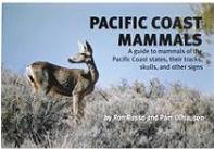 PACIFIC COAST MAMMALS: a guide to mammals of the Pacific Coast states, their tracks, skulls, and other signs .